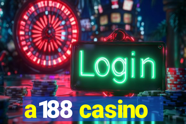 a188 casino